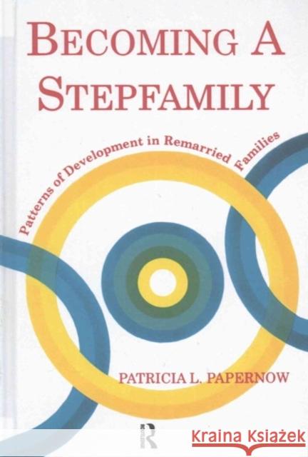 Becoming a Stepfamily: Patterns of Development in Remarried Families Patricia L. Papernow Papernow 9781138146723 Gestalt Press - książka