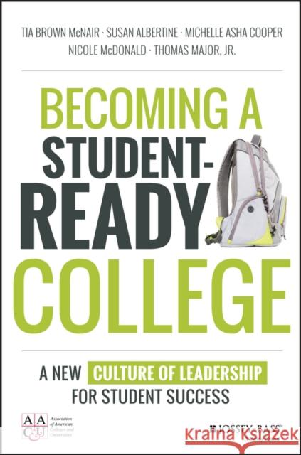 Becoming a Student-Ready College: A New Culture of Leadership for Student Success McNair, Tia; Albertine, Susan; Cooper, Michelle Asha 9781119119517 John Wiley & Sons - książka
