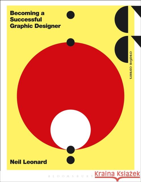 Becoming a Successful Graphic Designer Neil Leonard (University of the West of England, UK) 9781472591197 Bloomsbury Publishing PLC - książka