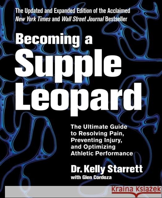 Becoming A Supple Leopard: The Ultimate Guide to Resolving Pain, Preventing Injury, and Optimizing Athletic Performance Glen Cordoza 9781628600834 Victory Belt Publishing - książka
