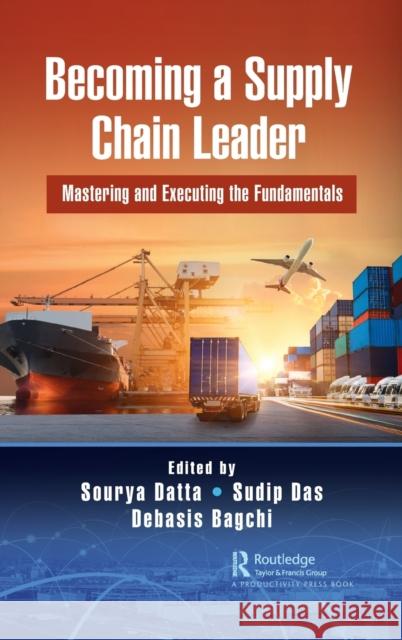 Becoming a Supply Chain Leader: Mastering and Executing the Fundamentals Datta, Sourya 9780367220815 Productivity Press - książka