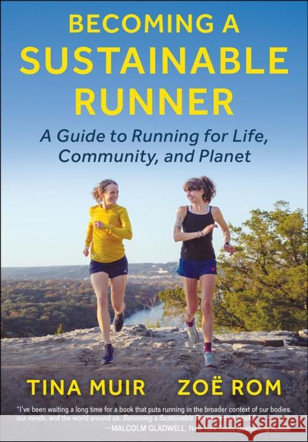 Becoming a Sustainable Runner: A Guide to Running for Life, Community, and Planet Tina Muir Zoe Rom 9781718214033 Human Kinetics Publishers - książka