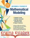 Becoming a Teacher of Mathematical Modeling Megan H. Wickstrom 9781680540406 National Council of Teachers of Mathematics,U