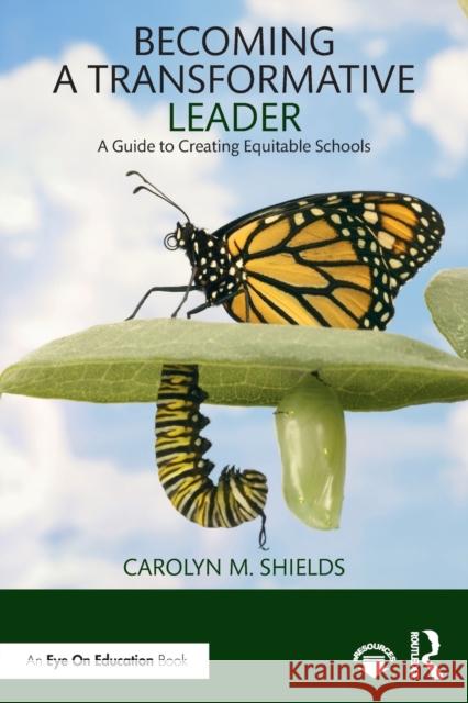 Becoming a Transformative Leader: A Guide to Creating Equitable Schools Carolyn M. Shields 9780367203610 Routledge - książka