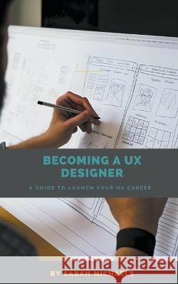 Becoming a UX Designer Sarah Michaels 9798223716549 SD - książka