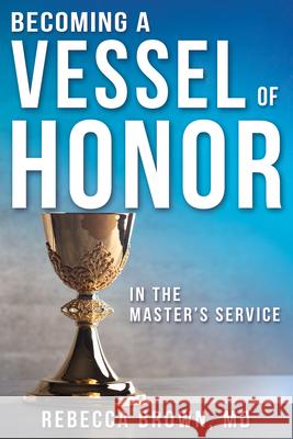 Becoming a Vessel of Honor Rebecca Brown, M.D. 9780883683224 Whitaker House,U.S. - książka