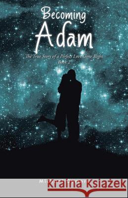 Becoming Adam: The True Story of a Perfect Love Gone Right Book 2 Michael DeMers 9781490755137 Trafford Publishing - książka