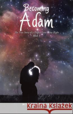 Becoming Adam: The True Story of a Perfect Love Gone Right Book 3 Michael DeMers 9781490755212 Trafford Publishing - książka