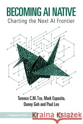 Becoming AI Native: Charting the Next AI Frontier Paul Lee 9781032907635 CRC Press - książka