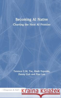 Becoming AI Native: Charting the Next AI Frontier Paul Lee 9781032907642 CRC Press - książka