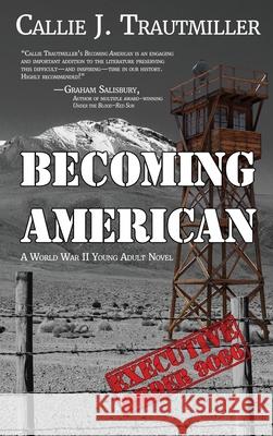 Becoming American: A World War II Young Adult Novel Callie J. Trautmiller 9781951375157 Written Dreams Publishing - książka