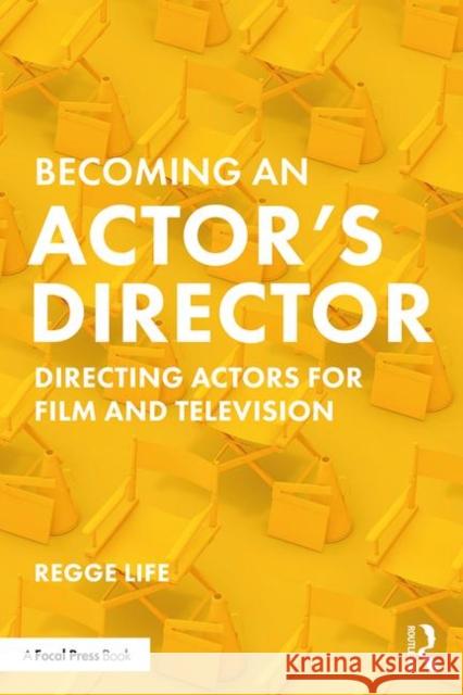 Becoming an Actor's Director: Directing Actors for Film and Television Regge Life 9780367191900 Routledge - książka