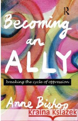Becoming an Ally: Breaking the Cycle of Oppression Anne Bishop 9780367717513 Routledge - książka
