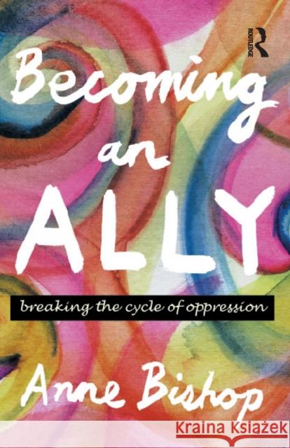 Becoming an Ally: Breaking the Cycle of Oppression Bishop, Anne 9781865088860 Taylor and Francis - książka