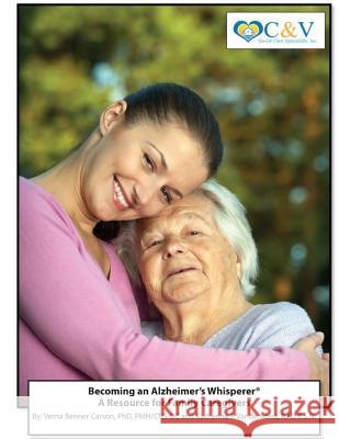 Becoming an Alzheimer's Whisperer: A Resource Guide for Family Caregivers Dr Verna Carson Katherine Vanderhorst 9781507529966 Createspace - książka