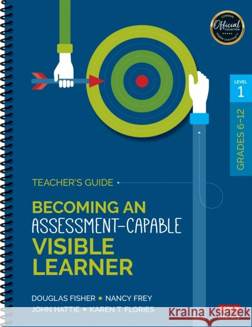 Becoming an Assessment-Capable Visible Learner, Grades 6-12, Level 1: Teacher's Guide Karen T. Flories 9781506391090 Corwin Publishers - książka