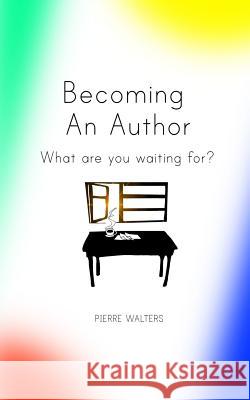 Becoming An Author Walters, Pierre 9781719377423 Createspace Independent Publishing Platform - książka