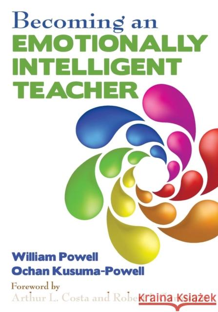 Becoming an Emotionally Intelligent Teacher William R. Powell Ochan Kusum 9781412979740 SAGE Publications Inc - książka