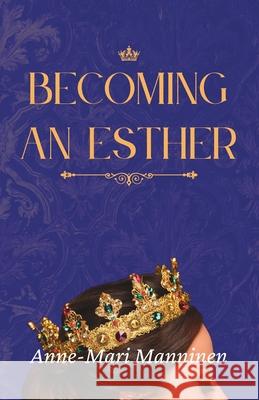 Becoming an Esther Anne-Mari Manninen 9789529867530 Voicer Publishing - książka