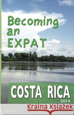 Becoming an Expat: Costa Rica Shannon Enete 9781938216053 Enete Enterprises - książka