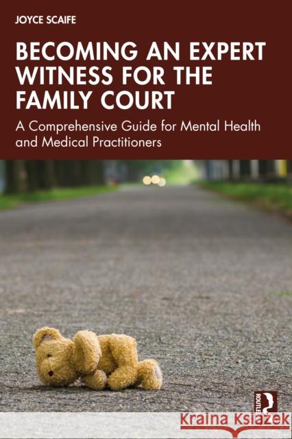 Becoming an Expert Witness for the Family Court: A Comprehensive Guide for Mental Health and Medical Practitioners Joyce Scaife 9781032591865 Routledge - książka