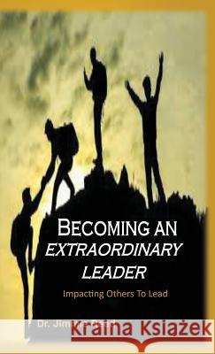 Becoming an Extraordinary Leader: Impacting Others To Lead Jimmie Reed 9781615292165 Vision Publishing (Ramona, CA) - książka