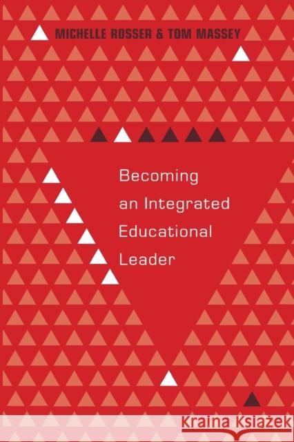 Becoming an Integrated Educational Leader Michelle Rosser Tom Massey  9781433121616 Peter Lang Publishing Inc - książka