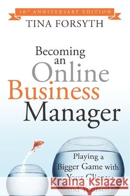 Becoming an Online Business Manager: 10th Anniversary Edition Tina Forsyth 9781934509944 Love Your Life Pub - książka