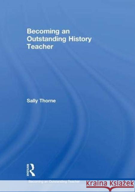 Becoming an Outstanding History Teacher Sally T. Taylor 9780815365242 Routledge - książka