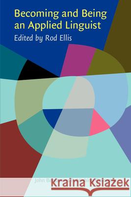 Becoming and Being an Applied Linguist: The Life Histories of Some Applied Linguists Rod Ellis 9789027212382 John Benjamins Publishing Company - książka