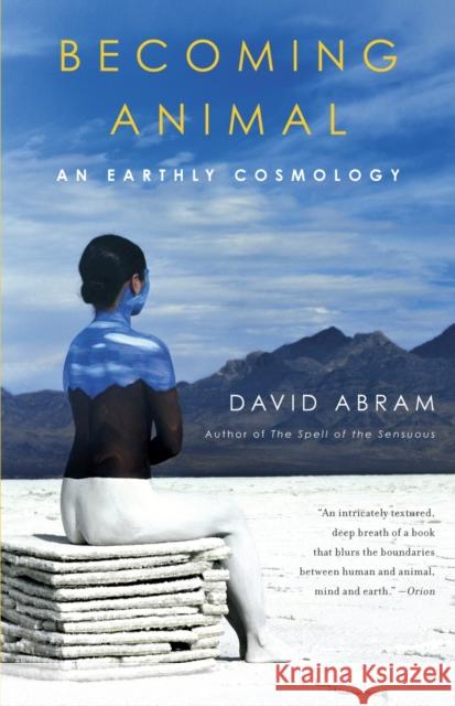 Becoming Animal: An Earthly Cosmology David Abram 9780375713699 Vintage Books USA - książka