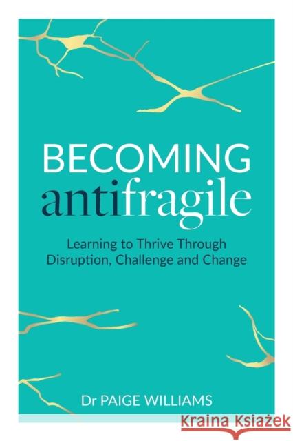 Becoming Antifragile: Learning to Thrive Through Disruption, Challenge and Change Dr Williams 9781989737613 Grammar Factory Publishing - książka