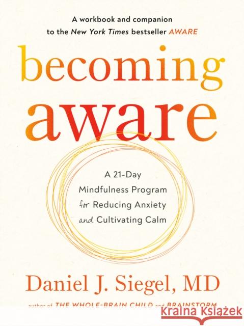 Becoming Aware: A 21-Day Mindfulness Program for Reducing Anxiety and Cultivating Calm Daniel D 9780143111818 Tarcherperigee - książka