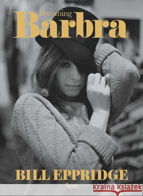 Becoming Barbara Bill Eppridge 9780789336958 Rizzoli International Publications - książka