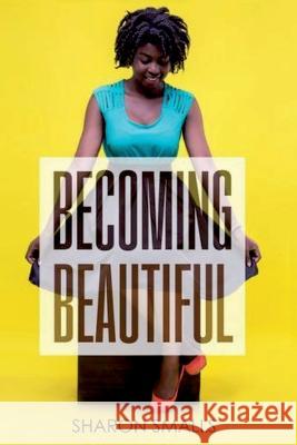 Becoming Beautiful Sharon Smalls 9781642615340 Story Share, Inc. - książka