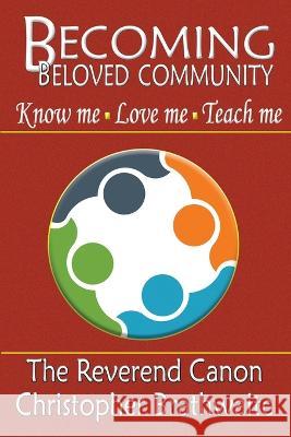 Becoming Beloved Community: Know Me, Love Me, Teach Me Christopher Brathwaite 9781699268346 Independently Published - książka