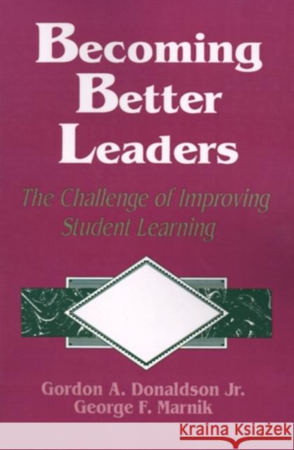 Becoming Better Leaders: The Challenge of Improving Student Learning Donaldson, Gordon A. 9780803961821 Corwin Press - książka