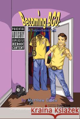 Becoming BGD: A Superhero Tail Essex, Matthew 9780985316815 Paradisiac Publishing - książka