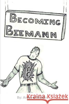 Becoming Biemann Andrew Martin 9781508852483 Createspace - książka