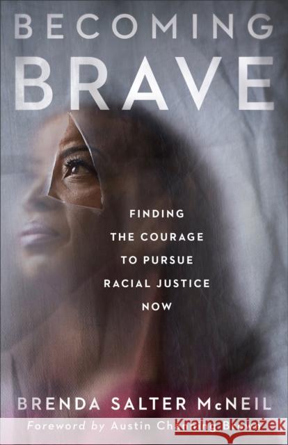 Becoming Brave: Finding the Courage to Pursue Racial Justice Now Brenda Salter McNeil Austin Brown 9781587435799 Brazos Press - książka