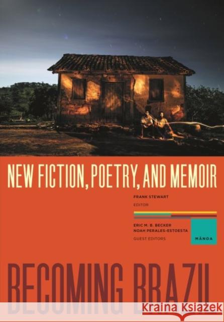 Becoming Brazil: New Fiction, Poetry, and Memoir Frank Stewart Eric M. B. Becker Noah Perales-Estoesta 9780824881696 University of Hawaii Press - książka