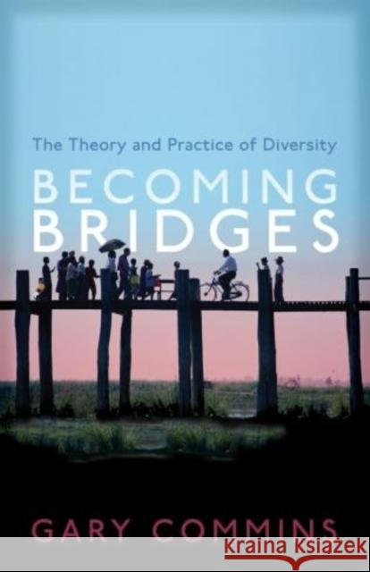 Becoming Bridges: The Spirit and Practice of Diversity Commins, Gary 9781561012947 Cowley Publications - książka