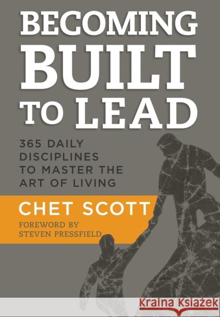 Becoming Built to Lead: 365 Daily Disciplines to Master the Art of Living Chet Scott 9781636800103 Ethos Collective - książka