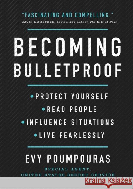 Becoming Bulletproof: Protect Yourself, Read People, Influence Situations, and Live Fearlessly Evy Poumpouras 9781982103750 Atria Books - książka