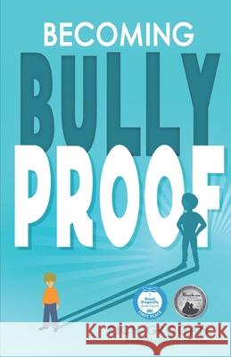 Becoming Bully Proof Master Rich Grogan   9780998849027 AME High Publishing LLC - książka