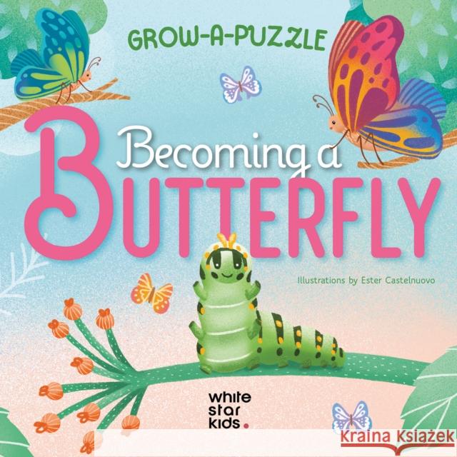 Becoming Butterfly: Grow-a-Puzzle  9788854421936 White Star Publishers - książka