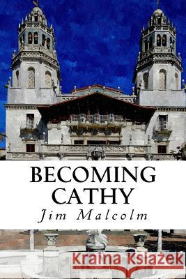 Becoming Cathy Jim Malcolm 9780985441333 Jim Malcolm - książka
