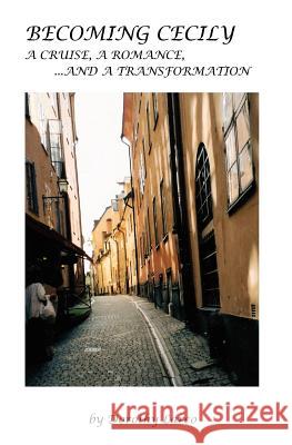 Becoming Cecily: A Cruise, A Romance...A Transformation Larco, Dorothy 9781479271641 Createspace - książka