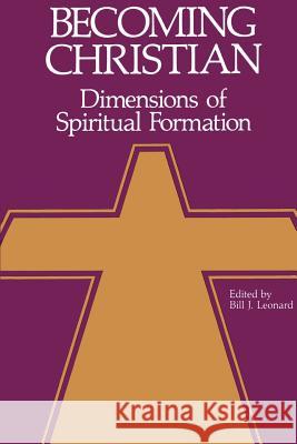 Becoming Christian: Dimensions of Spiritual Formation Leonard, Bill J. 9780664251192 Westminster John Knox Press - książka