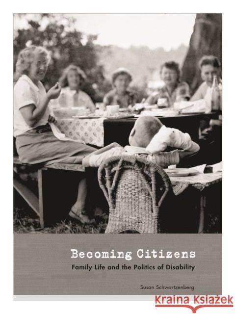 Becoming Citizens: Family Life and the Politics of Disability Schwartzenberg, Susan 9780295985190 University of Washington Press - książka